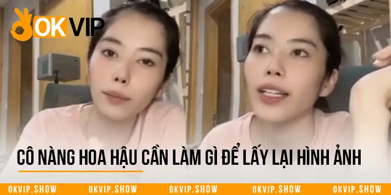 Cô nàng hoa hậu cần làm gì để lấy lại hình ảnh