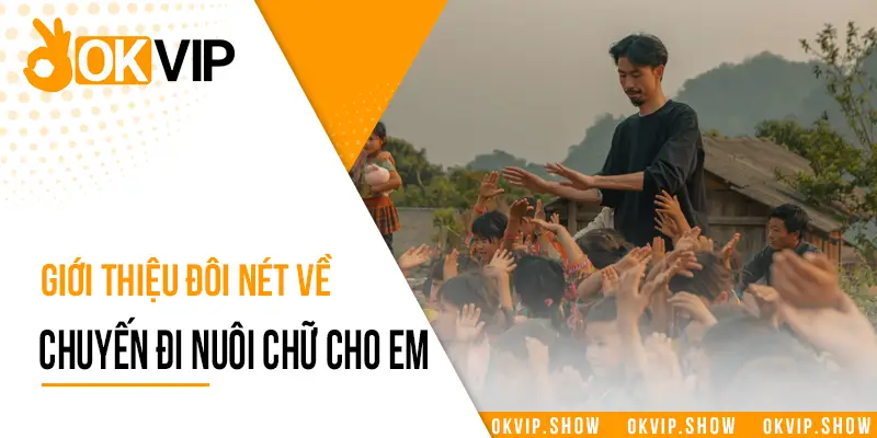 Giới thiệu đôi nét về thiện nguyện nuôi chữ cho em của OKVIP