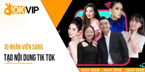 JD Nhân Viên Sáng Tạo Nội Dung Tik Tok Tại Liên Minh OKVIP