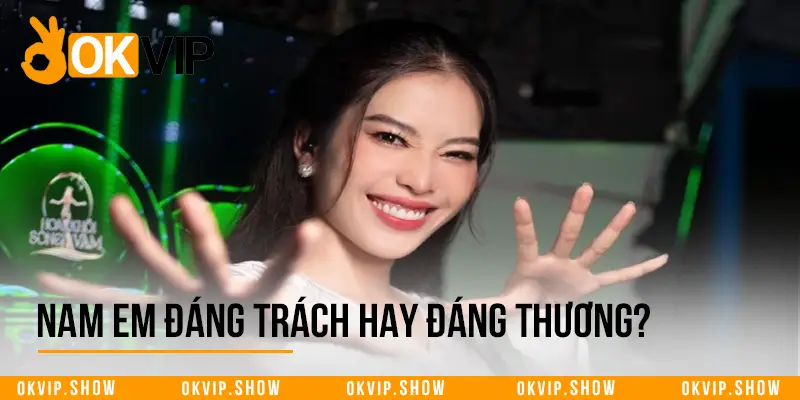 Nam em đáng trách hay đáng thương?