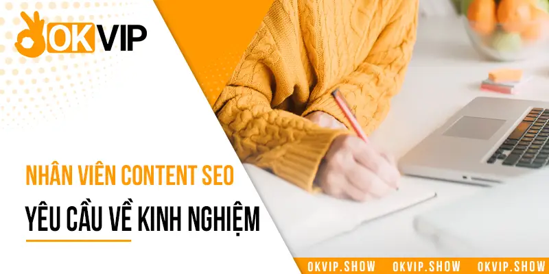 Nhân viên content seo đòi hỏi yêu cầu về kinh nghiệm