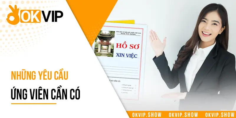 Những yêu cầu ứng viên cần có