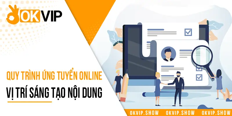 Quy trình ứng tuyển online vị trí sáng tạo nội dung Tik Tok