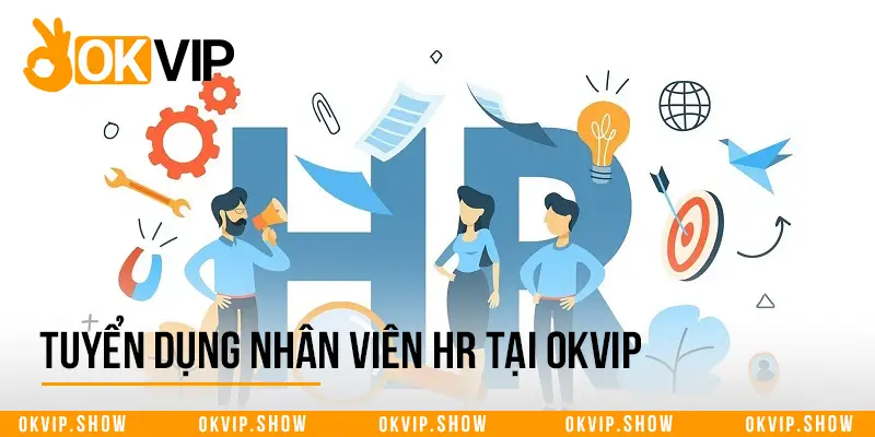 Ứng tuyển JD tuyển dụng nhân viên HR tại OKVIP