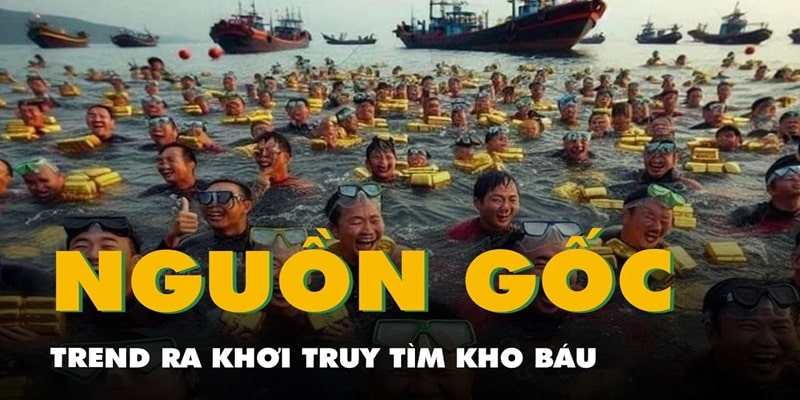 Nguồn của trend ra khơi tìm kho báu