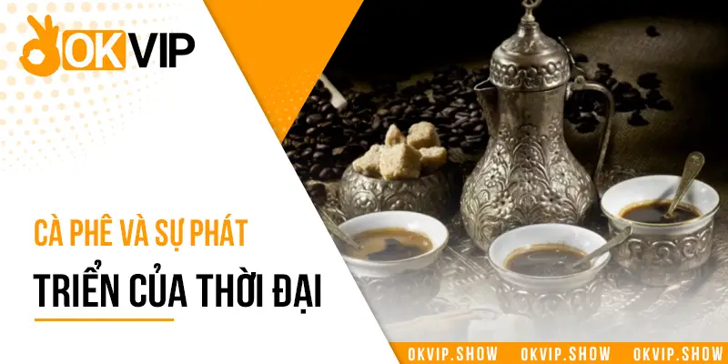 Cà phê và sự phát triển của thời đại