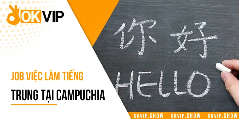 Cơ hội việc làm tiếng Trung tại Campuchia